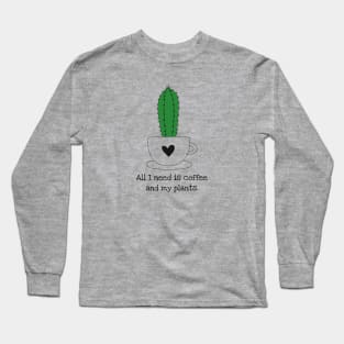 All I Need is Coffee and My Plants Funny Plant Gift Long Sleeve T-Shirt